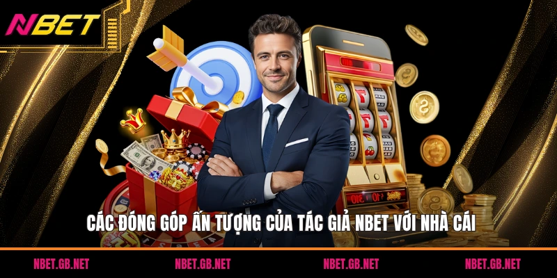 Các đóng góp ấn tượng của tác giả NBET với nhà cái