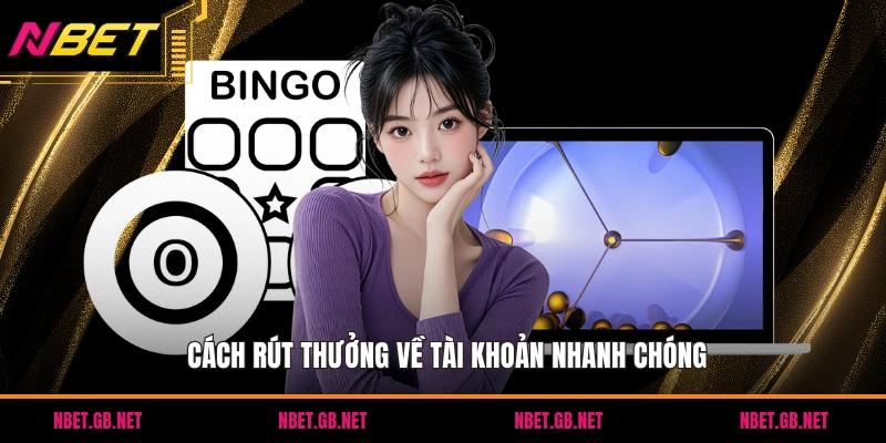 Cách rút thưởng về tài khoản nhanh chóng