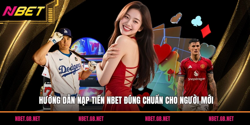 Hướng dẫn nạp tiền NBET đúng chuẩn cho người mới