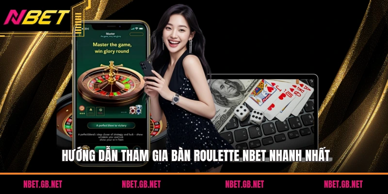 Hướng dẫn tham gia bàn roulette NBET nhanh nhất