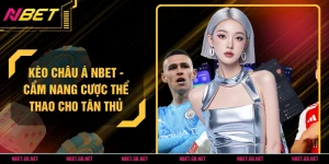 Kèo Châu Á NBET - Cẩm Nang Cược Thể Thao Cho Tân Thủ