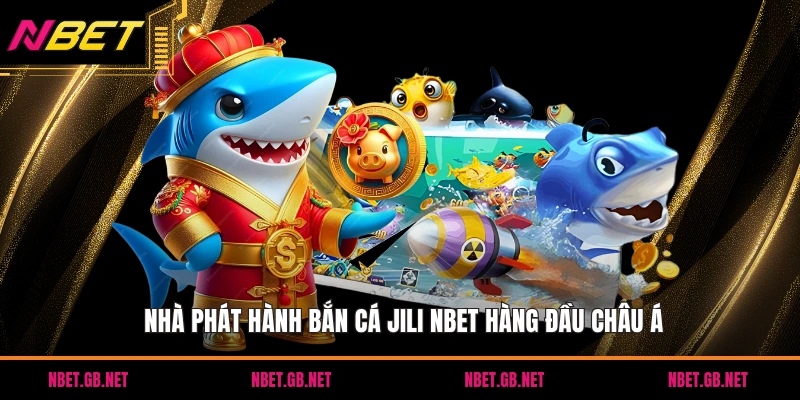 Nhà phát hành bắn cá JIJI NBET hàng đầu châu á