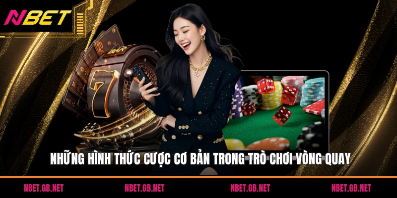 Những hình thức cược cơ bản trong trò chơi vòng quay