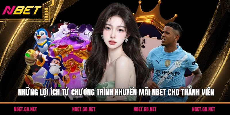 Những lợi ích từ chương trình khuyến mãi NBET cho thành viên
