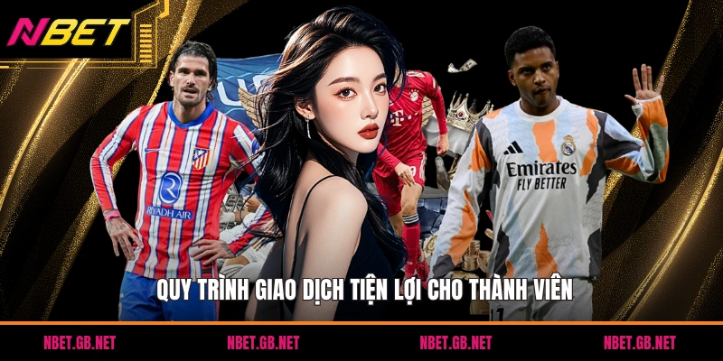 Quy trình giao dịch tiện lợi cho thành viên