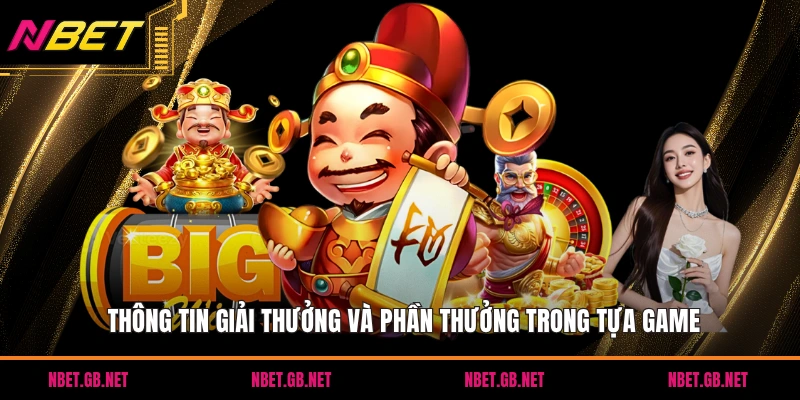Thông tin giải thưởng và phần thưởng trong tựa game